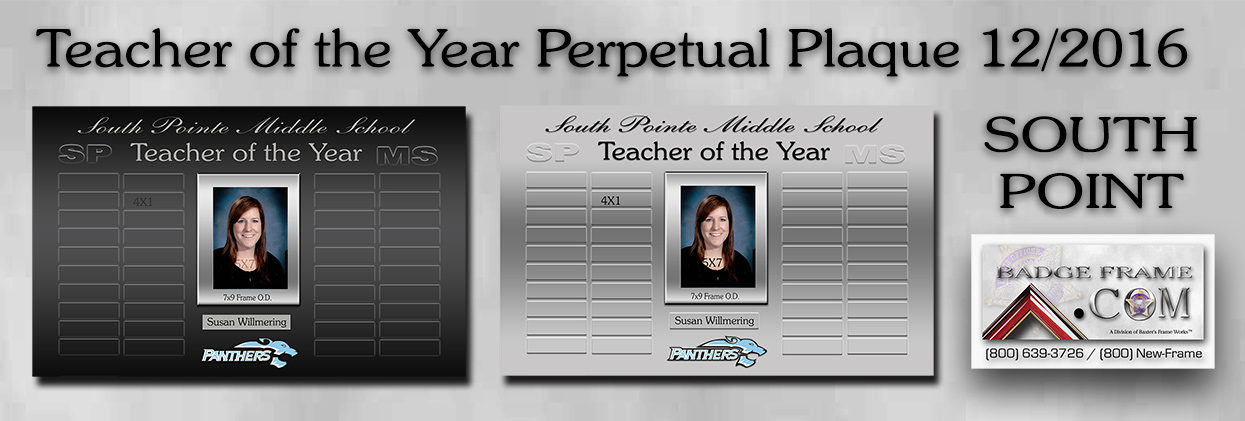 South Pointe Middle School - Teacher of
the Year Prepetual Plaque from Badge Frame
2016