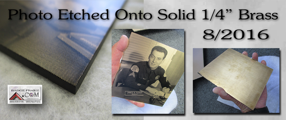 Photo etched onto 1/4" solid Brass