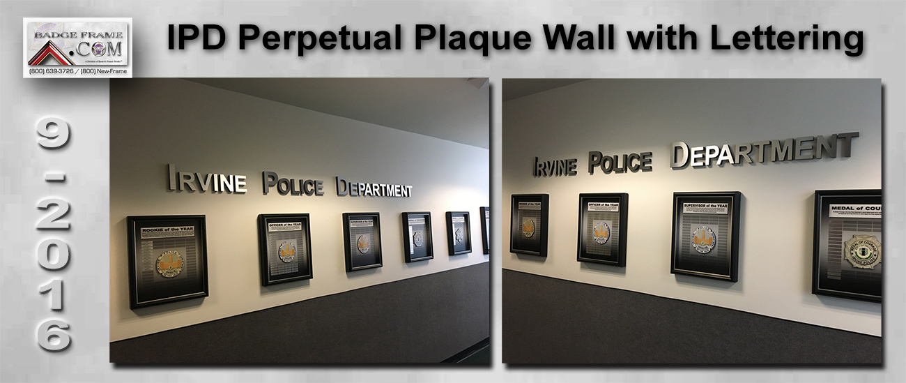 Irvine Police Department -
          Perpetual Plaque will with lettering from Badge Frame 9/2016
